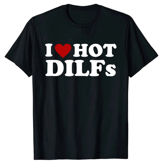 I Love Hot DILFs Dad Hunter Sugar Daddy T Shirts Tee Tops Round Neck Short-Sleeve Fashion Tshirt Clothing Casual Basic T-shirts